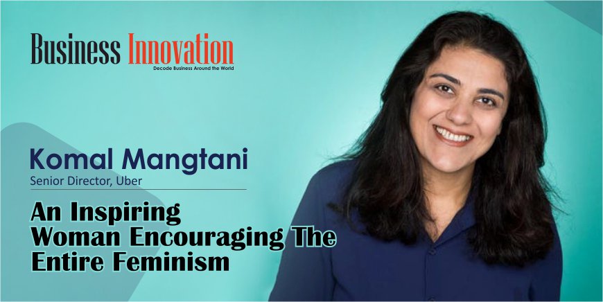 Komal Mangtani - business innovation