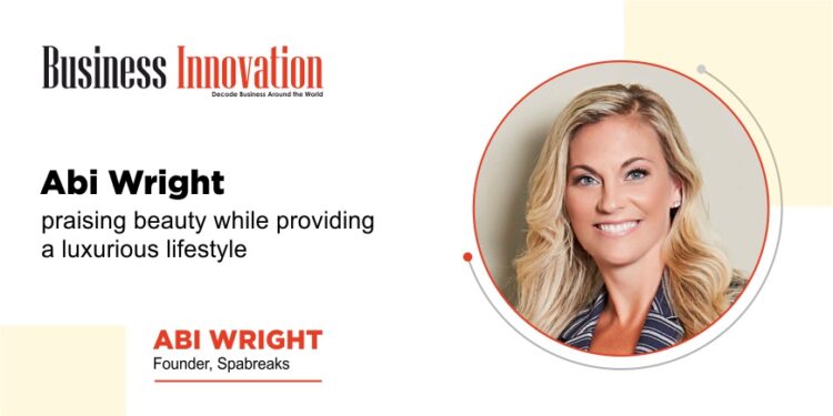 Abi Wright :- praising beauty while providing a luxurious lifestyle