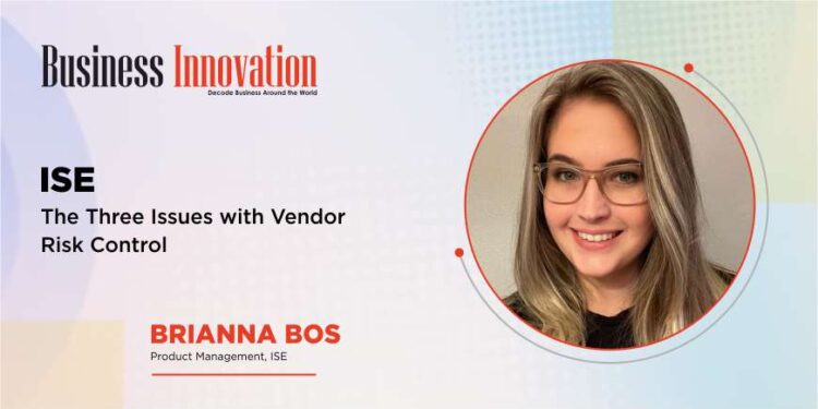 ISE: The Three Issues with Vendor Risk Control